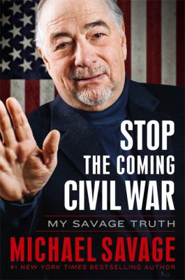 Stop the coming civil war : my savage truth cover image
