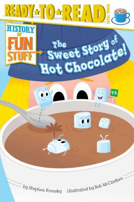 The sweet story of hot chocolate! cover image