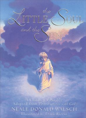 The little soul and the sun : a children's parable adapted from Conversations with God cover image