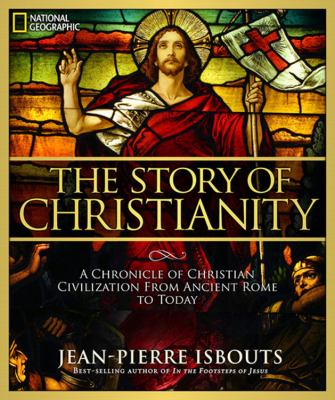 The story of Christianity : a chronicle of Christian civilization from ancient Rome to today cover image