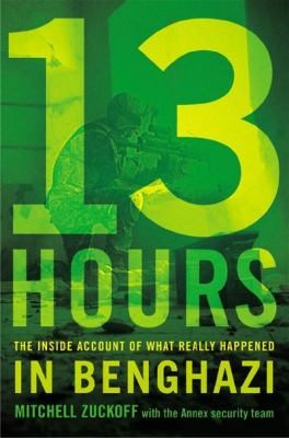 13 hours : the inside account of what really happened in Benghazi cover image
