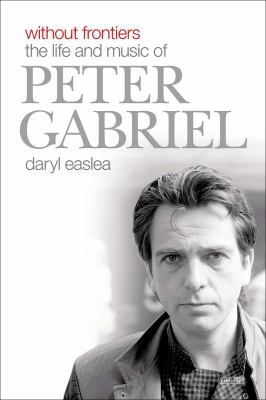 Without frontiers : the life and music of Peter Gabriel cover image