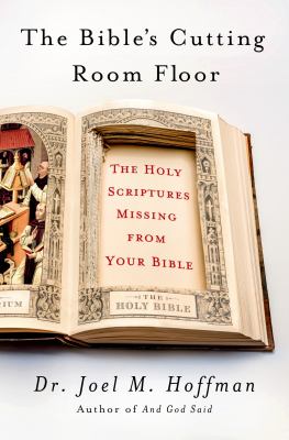 The Bible's cutting room floor : the Holy Scriptures missing from your Bible cover image