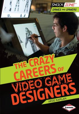 The crazy careers of video game designers cover image