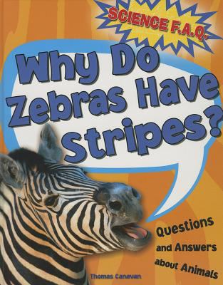 Why do zebras have stripes? : questions and answers about animals cover image