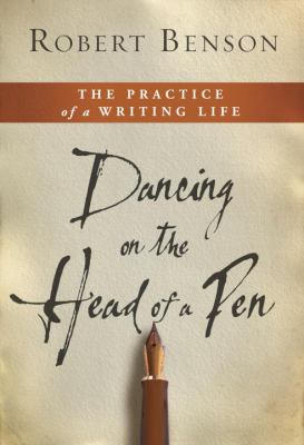 Dancing on the head of a pen : the practice of a writing life cover image