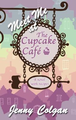Meet me at the Cupcake Café a novel with recipes cover image