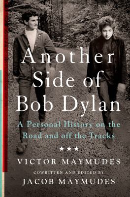 Another side of Bob Dylan : a personal history on the road and off the tracks cover image