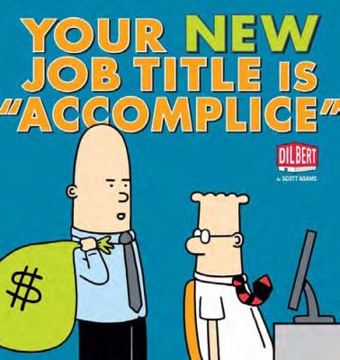 Your new job title is "accomplice" : Dilbert cover image