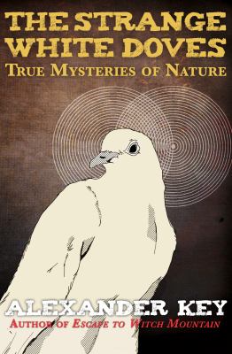 The strange white doves true mysteries of nature cover image