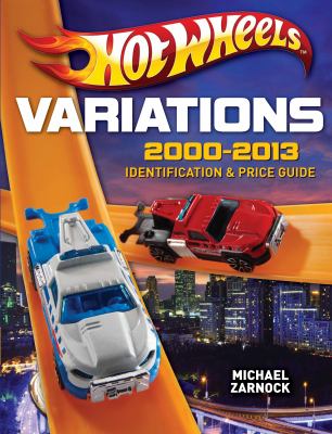 Hot Wheels variations, 2000-2013 : identification & price guide cover image