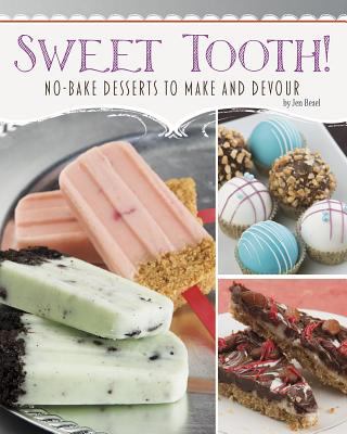 Sweet tooth! : no-bake desserts to make and devour cover image
