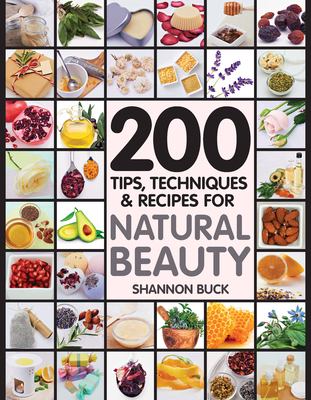 200 tips, techniques & recipes for natural beauty cover image