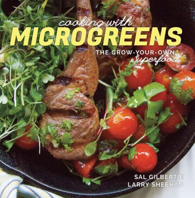 Cooking with microgreens : the grow-your-own superfood cover image