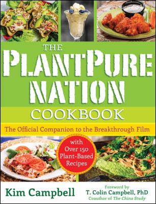 The PlantPure Nation cookbook : the official companion cookbook to the breakthrough film...with over 150 plant-based recipes cover image