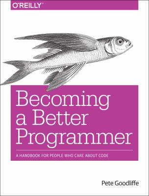 Becoming a better programmer : [a handbook for people who care about code] cover image