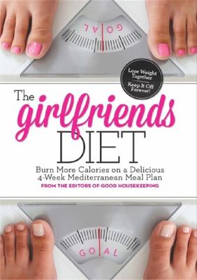The girlfriends diet : burn more calories on a delicious 4-week Mediterranean meal plan cover image