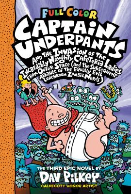 Captain Underpants and the invasion of the incredibly naughty cafeteria ladies from outer space (and the subsequent assault of the equally evil lunchroom zombie nerds) cover image