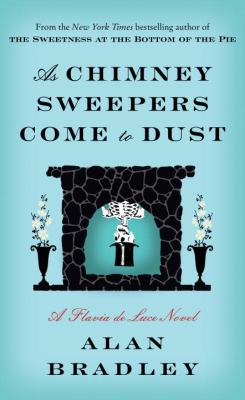 As chimney sweepers come to dust : a Flavia de Luce novel cover image