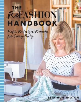The Refashion handbook : refit, redesign, remake for every body cover image