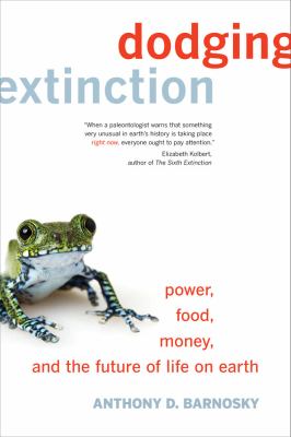 Dodging extinction : power, food, money, and the future of life on Earth cover image