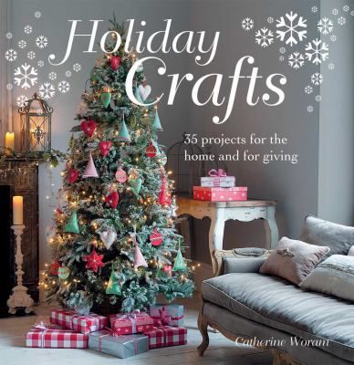 Holiday crafts : 35 projects for the home and for giving cover image