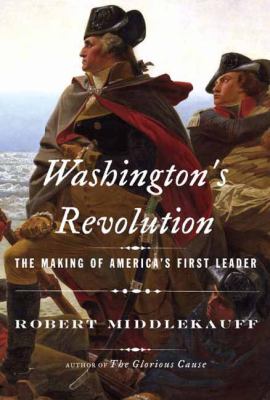 Washington's revolution : the making of a leader cover image