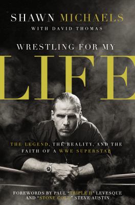 Wrestling for my life : the legend, the reality, and the faith of a WWE superstar cover image