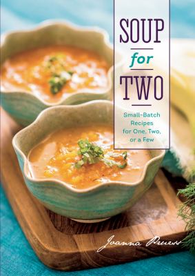 Soup for two : small-batch recipes for one, two, or a few cover image