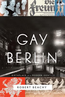 Gay Berlin : birthplace of a modern identity cover image