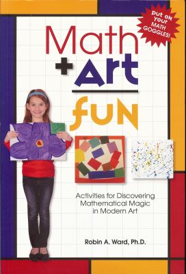 Math + art = fun : activities for discovering mathematical magic in modern art cover image