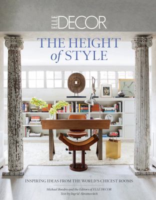 Elle decor : the height of style : inspiring ideas from the world's chicest rooms cover image