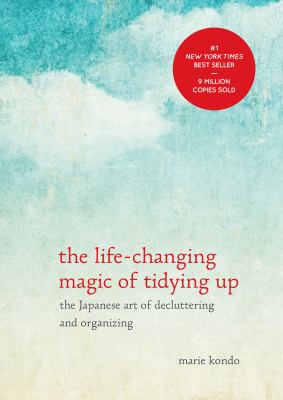 The life-changing magic of tidying up : the Japanese art of decluttering and organizing cover image