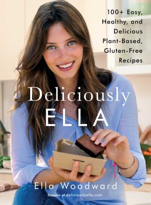 Deliciously Ella : 100+ easy, healthy, and delicious plant-based, gluten-free recipes cover image