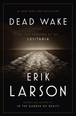 Dead wake : the last crossing of the Lusitania cover image