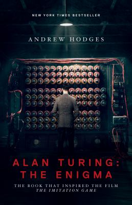Alan Turing : the enigma : the book that inspired the film The Imitation Game cover image