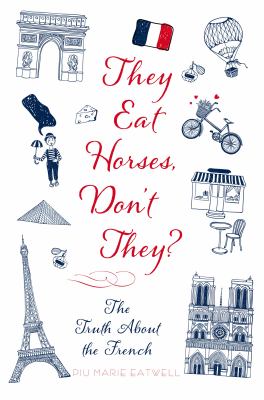 They eat horses, don't they? : the truth about the French cover image