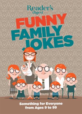 Reader's Digest funny family jokes : something for everyone from age 9 to 99 cover image