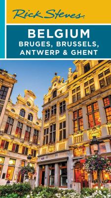 Rick Steves. Belgium: Bruges, Brussels, Antwerp & Gent cover image