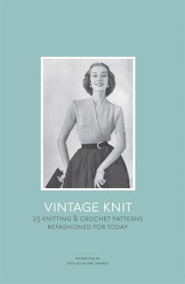 Vintage knit : 25 knitting & crochet patterns refashioned for today cover image