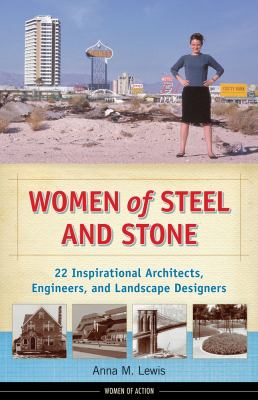 Women of steel and stone : 22 inspirational architects, engineers, and landscape designers cover image