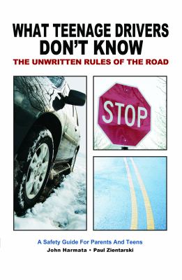 What teenage drivers don't know : the unwritten rules of the road : a safety guide for parents and teens cover image