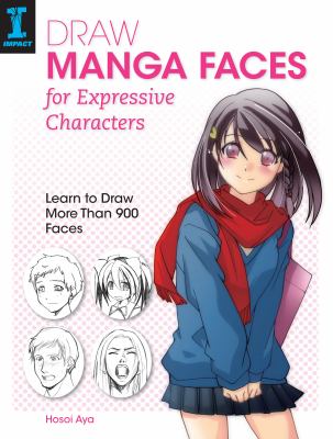 Draw manga faces for expressive characters : learn to draw more than 900 faces cover image