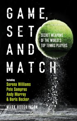Game, set and match : secret weapons of the world's top tennis players cover image
