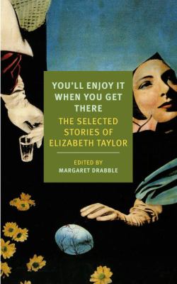 You'll enjoy it when you get there : the stories of Elizabeth Taylor cover image