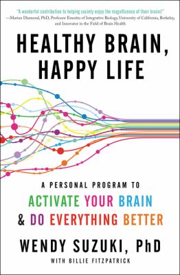 Healthy brain, happy life : a personal program to activate your brain and do everything better cover image