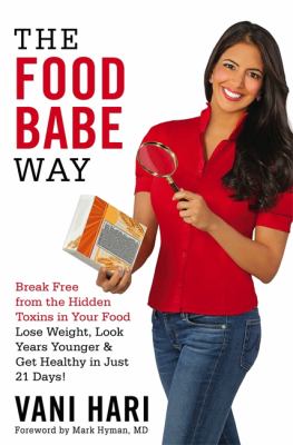 The Food Babe way : break free from the hidden toxins in your food and lose weight, look years younger, and get healthy in just 21 days! cover image