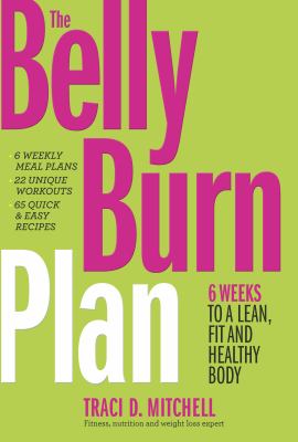 The belly burn plan : 6 weeks to a lean, fit and healthy body cover image