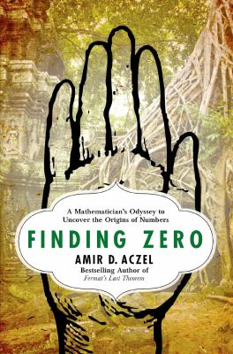 Finding zero : a mathematician's odyssey to uncover the origins of numbers cover image