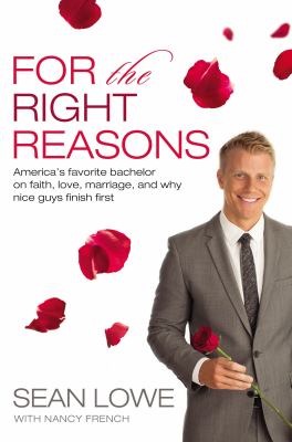 For the right reasons : America's favorite bachelor on faith, love, marriage, and why nice guys finish first cover image